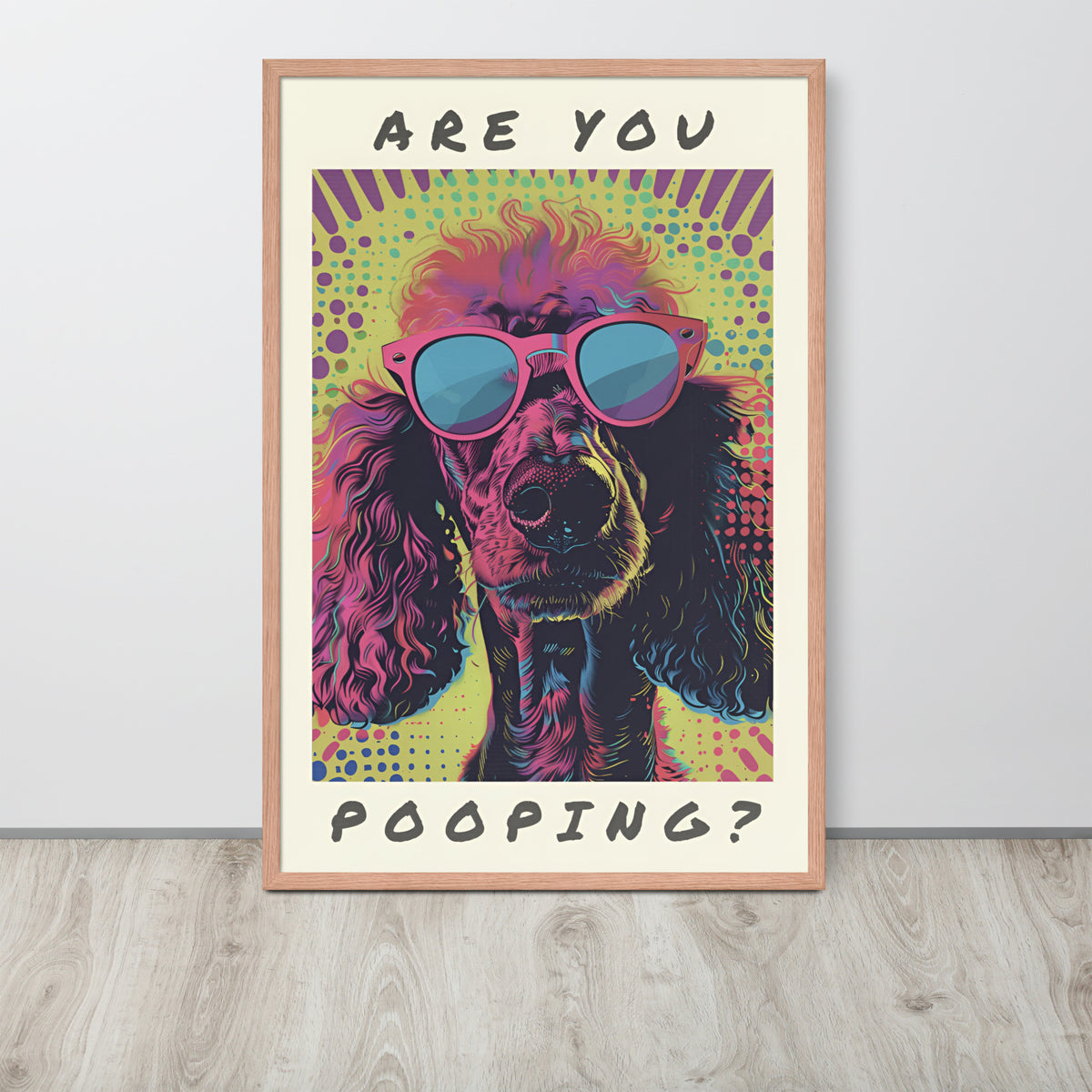 Funny toilet art print pop-art style poster. The artwork shows a colourful poodle dog portrait with pink sunglasses and the text 'ARE YOU POOPING?' in black lettering.