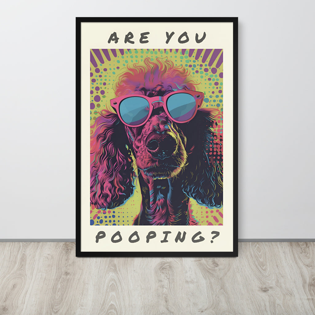 Bathroom toilet art pop-art style poster. The artwork shows a colorful dog portrait with pink sunglasses and the text 'ARE YOU POOPING?' in black lettering.