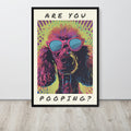 Bathroom toilet art pop-art style poster. The artwork shows a colorful dog portrait with pink sunglasses and the text 'ARE YOU POOPING?' in black lettering.