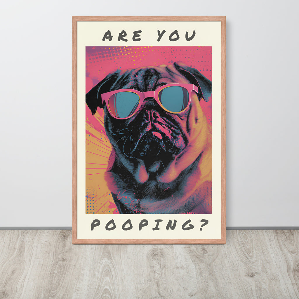 Pop art loo print showing a pug wearing pink sunglasses with the text 'ARE YOU POOPING?' in black lettering.