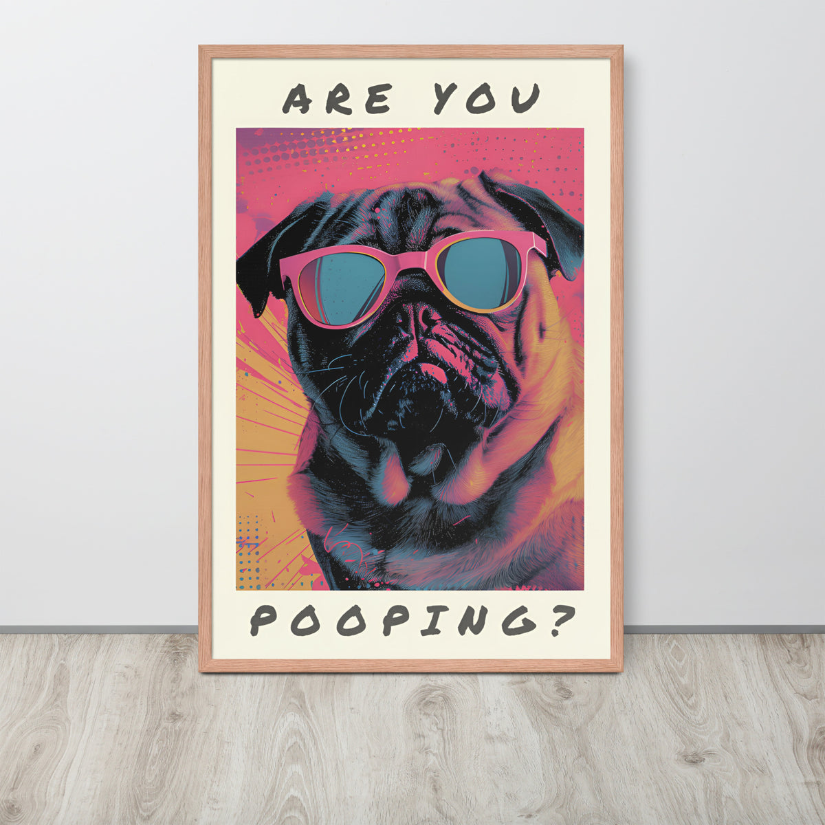 Pop art loo print showing a pug wearing pink sunglasses with the text 'ARE YOU POOPING?' in black lettering.